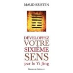 Développez votre sixième sens par le Yi Jing